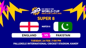 आज का मुकाबला : इंग्लैंड बनाम पाकिस्तान 24-02-26